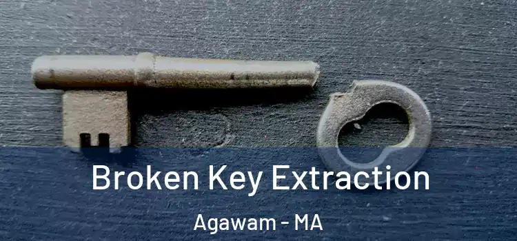 Broken Key Extraction Agawam - MA